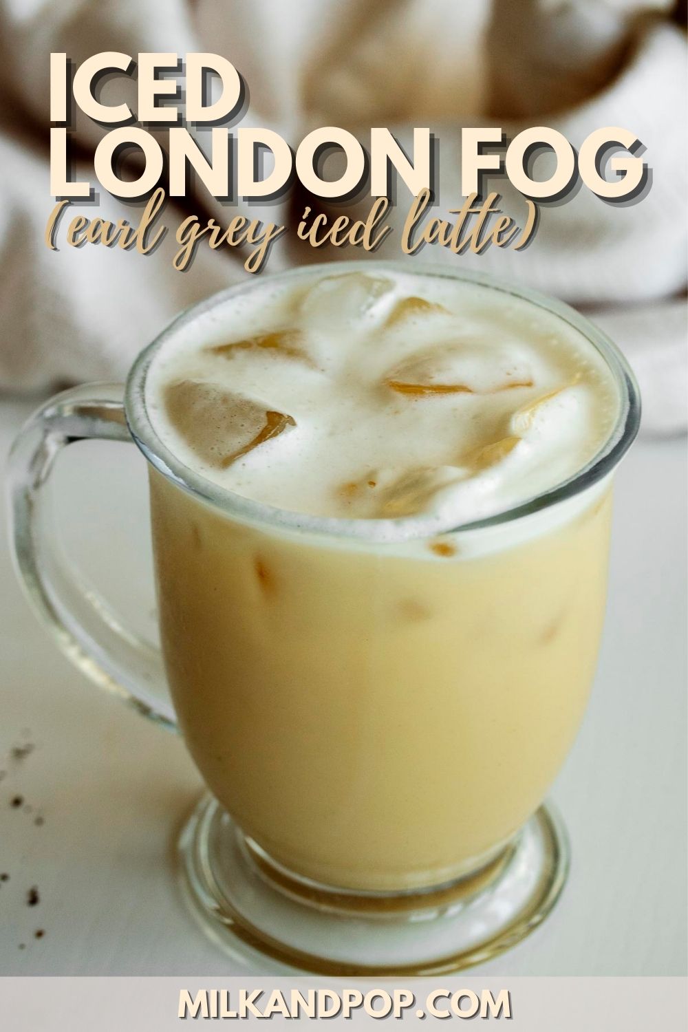 Iced London Fog (Earl Grey Tea Latte) Milk and Pop